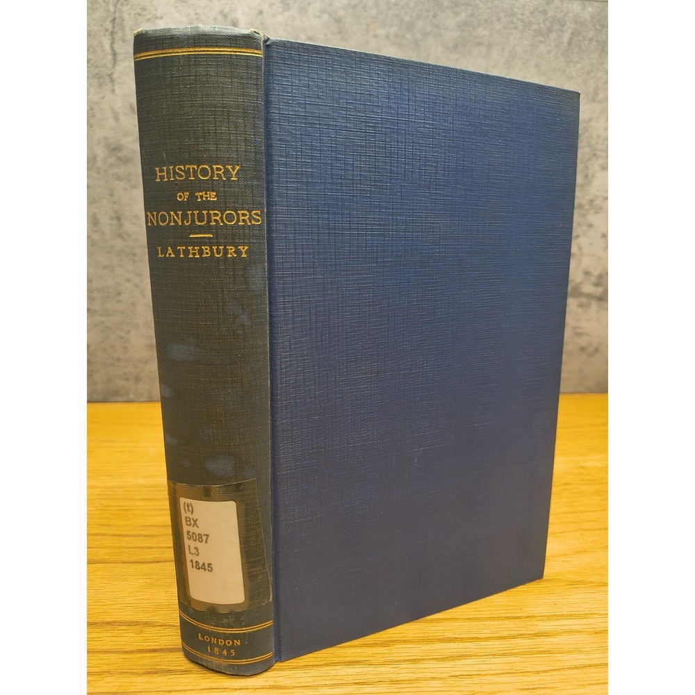 A HISTORY OF THE NONJURORS: THEIR CONTROVERSIES AND WRITINGS 1845 1st Print